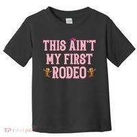 This Aint My First Rodeo Cowgirl Rodeo Toddler T-Shirt thumb 0