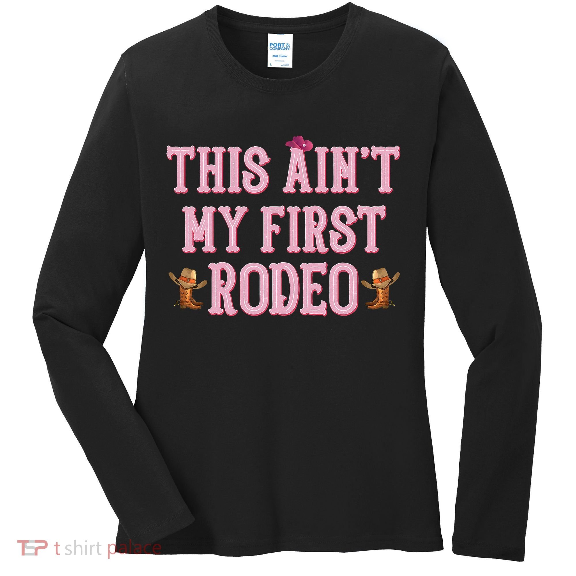 This Aint My First Rodeo Cowgirl Rodeo Women's Long Sleeve Shirt