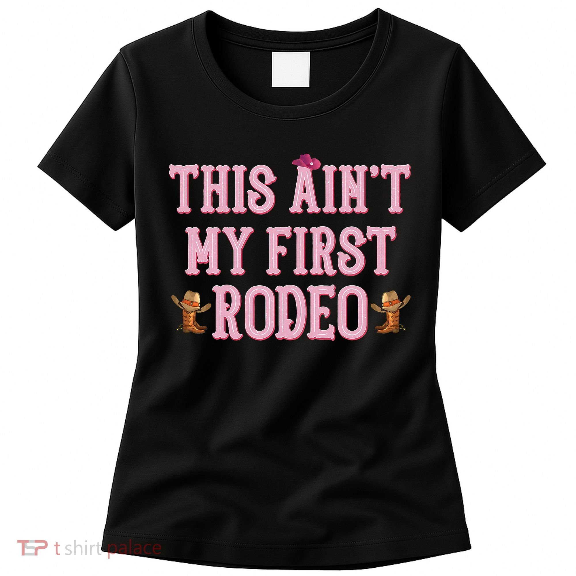 This Aint My First Rodeo Cowgirl Rodeo Women's T-Shirt