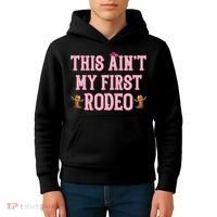 This Aint My First Rodeo Cowgirl Rodeo Kids Hoodie thumb 4