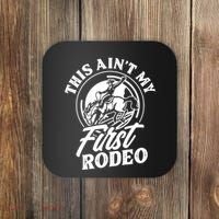 This AinT My First Rodeo Funny Cowboy Rodeo Bull Rider Coaster thumb 0