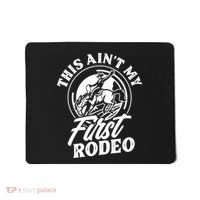 This AinT My First Rodeo Funny Cowboy Rodeo Bull Rider Mousepad thumb 0