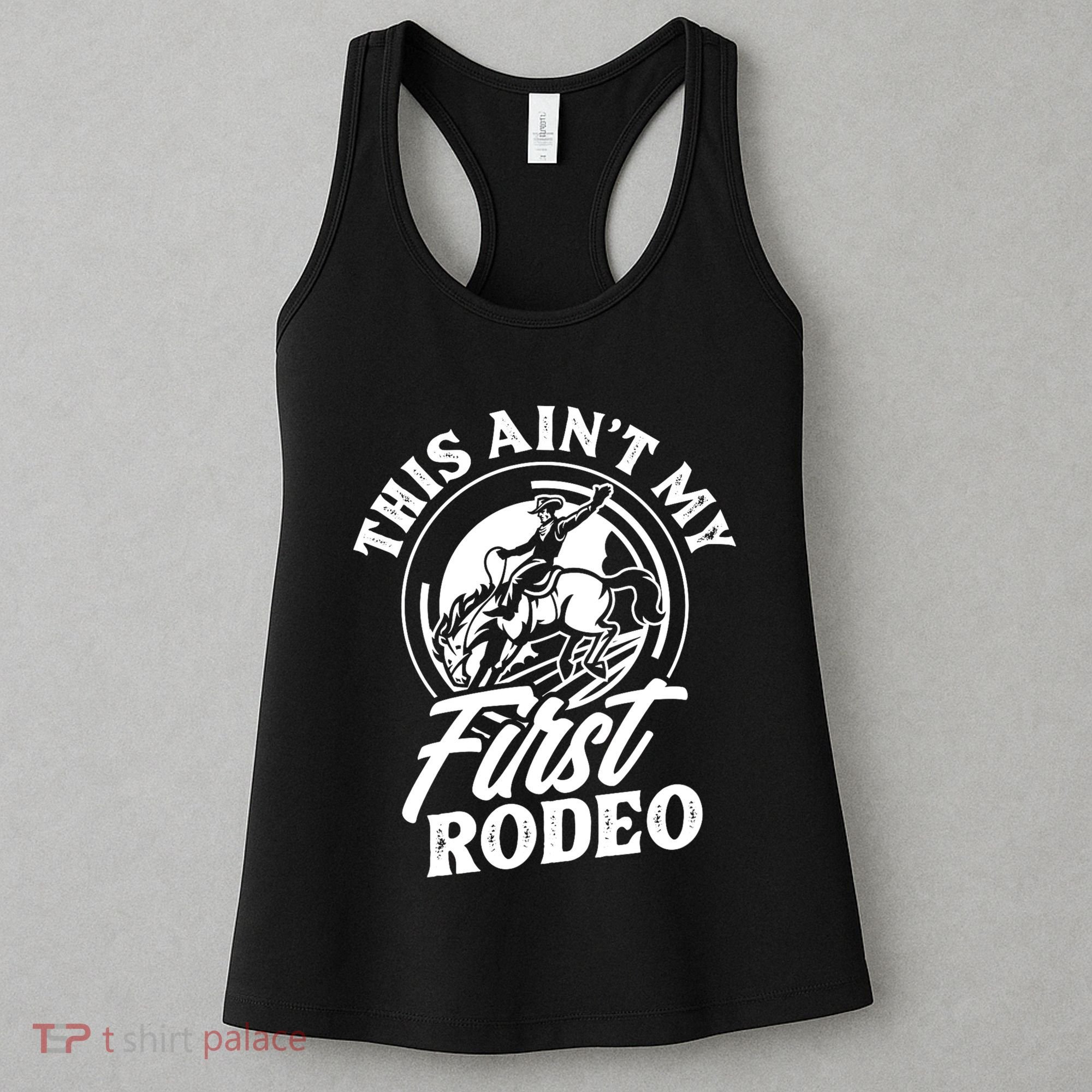 This AinT My First Rodeo Funny Cowboy Rodeo Bull Rider Women's Tank Top