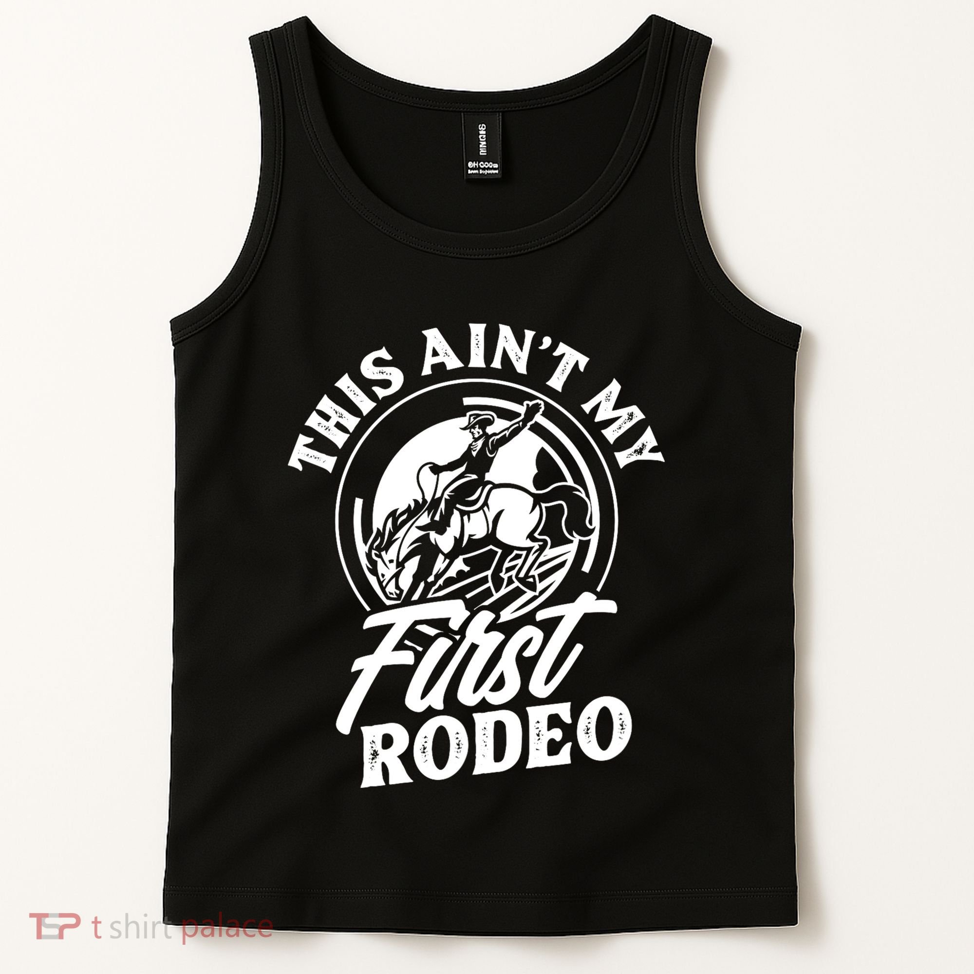 This AinT My First Rodeo Funny Cowboy Rodeo Bull Rider Tank Top
