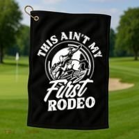 This AinT My First Rodeo Funny Cowboy Rodeo Bull Rider Golf Towel thumb 1