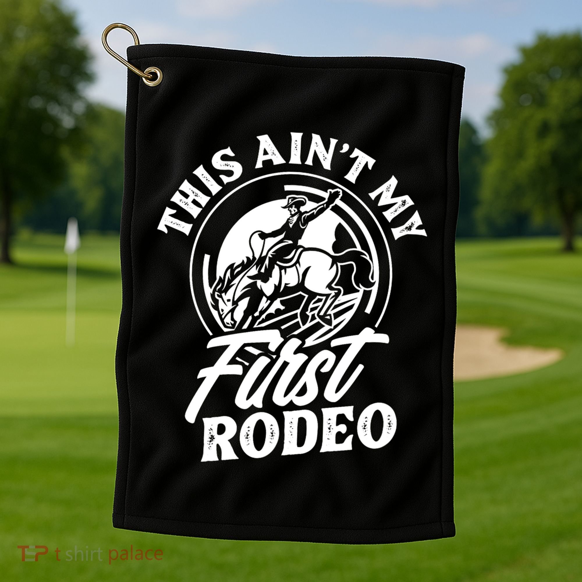 This AinT My First Rodeo Funny Cowboy Rodeo Bull Rider Golf Towel