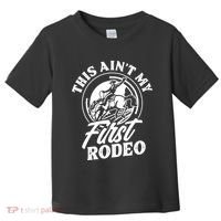 This AinT My First Rodeo Funny Cowboy Rodeo Bull Rider Toddler T-Shirt thumb 0