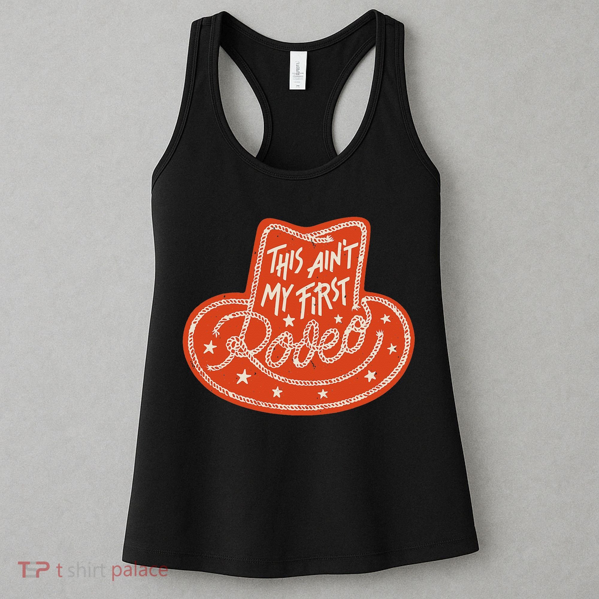 This Aint My First Rodeo Cowboy Cowgirl Women Western Women's Tank Top
