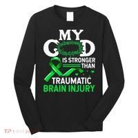 TBI Awareness My God Is Stronger Than Traumatic Brain Injury Long Sleeve Shirt thumb 0