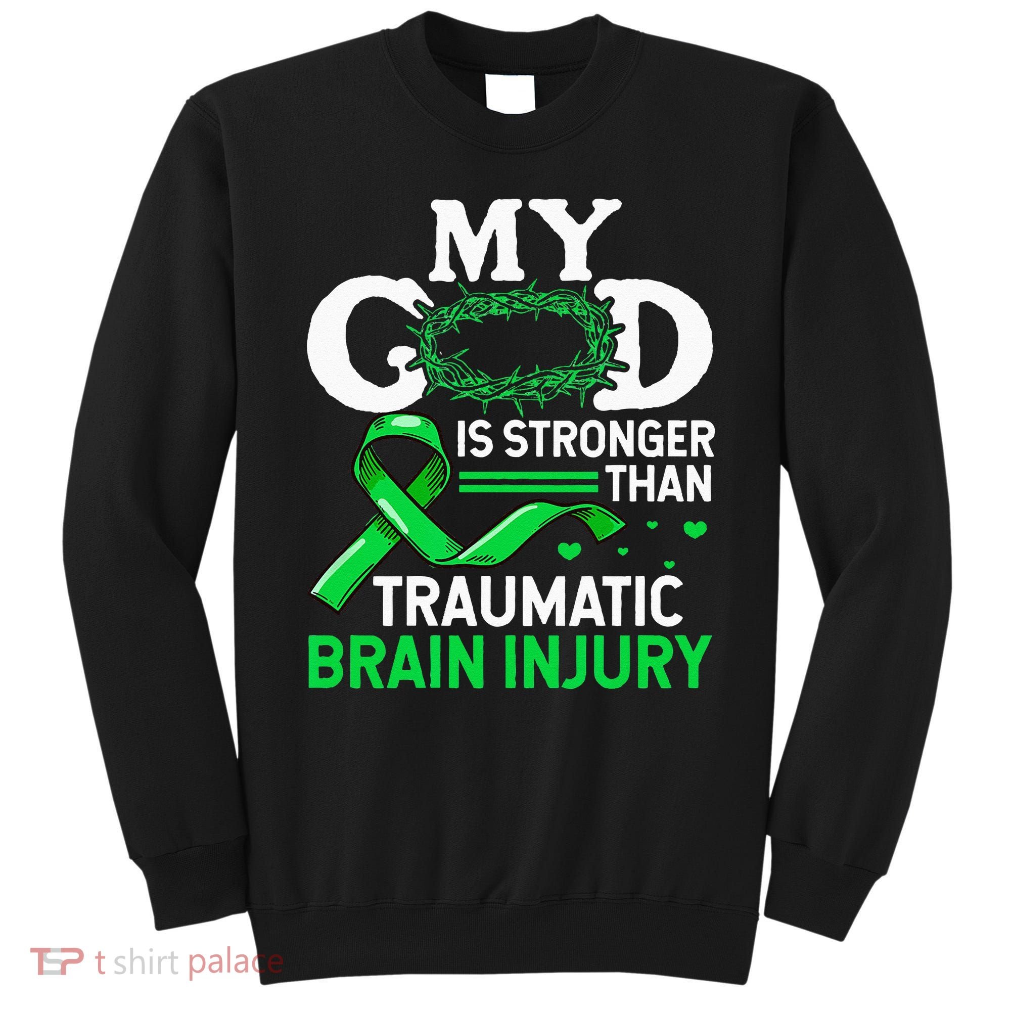 TBI Awareness My God Is Stronger Than Traumatic Brain Injury Sweatshirt