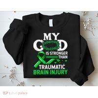 TBI Awareness My God Is Stronger Than Traumatic Brain Injury Sweatshirt thumb 2