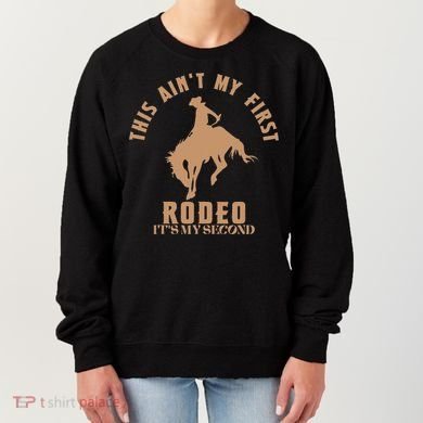 This AinT My First Rodeo ItS My Second Birthday Cowboy Women's Sweatshirt
