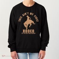 This AinT My First Rodeo ItS My Second Birthday Cowboy Women's Sweatshirt thumb 0