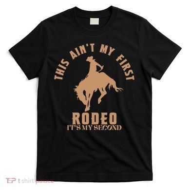 This AinT My First Rodeo ItS My Second Birthday Cowboy T-Shirt