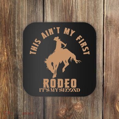 This AinT My First Rodeo ItS My Second Birthday Cowboy Coaster