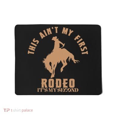 This AinT My First Rodeo ItS My Second Birthday Cowboy Mousepad