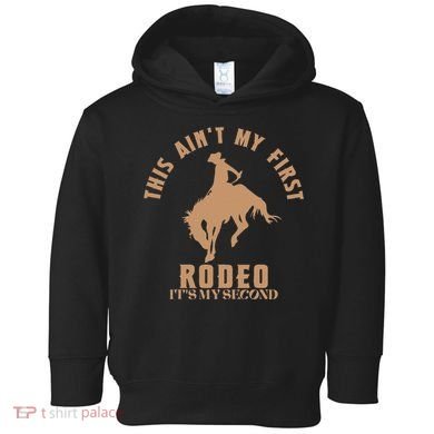 This AinT My First Rodeo ItS My Second Birthday Cowboy Toddler Hoodie