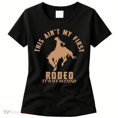 This AinT My First Rodeo ItS My Second Birthday Cowboy Women's T-Shirt