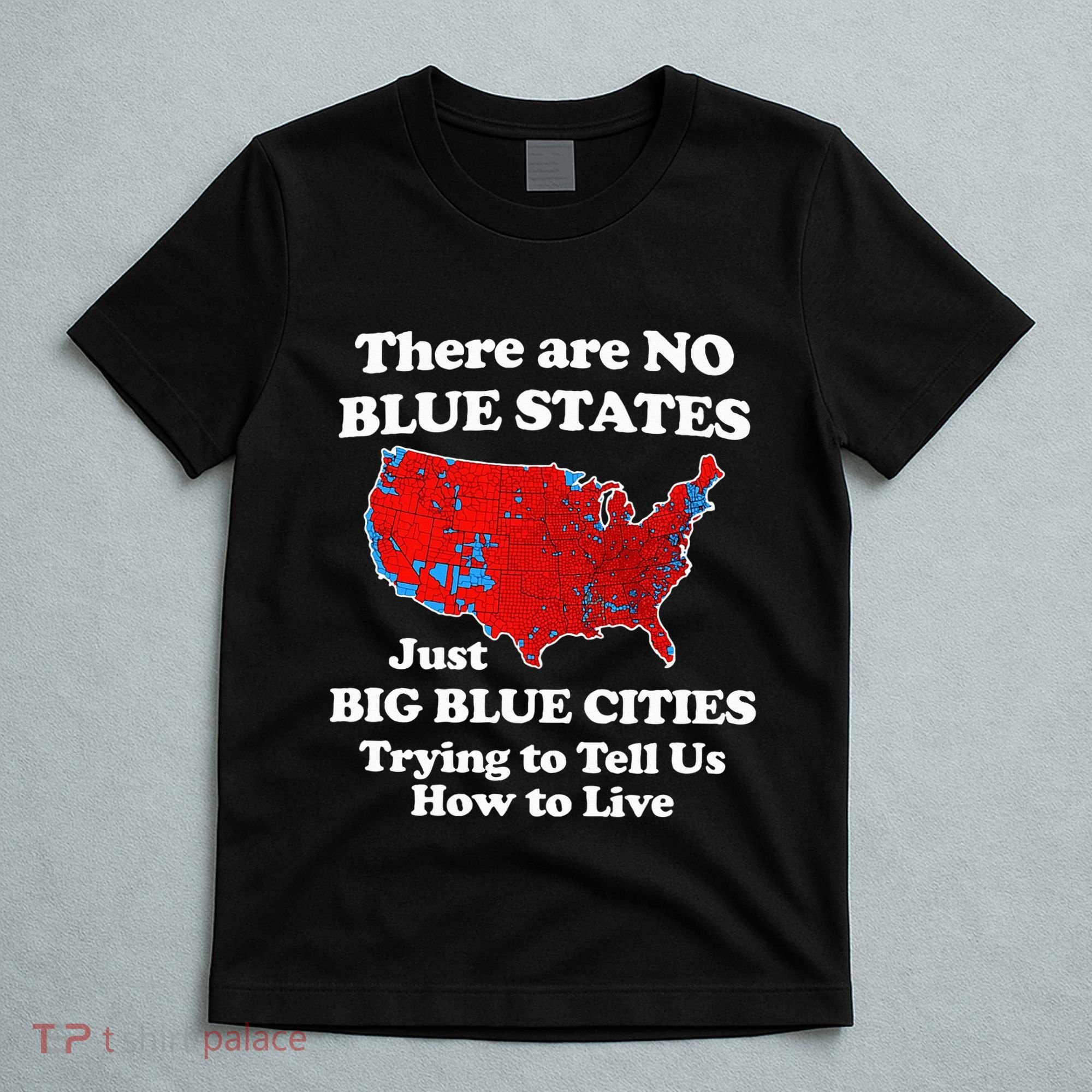 There Are No Blue States Only Big Blue Cities T-Shirt