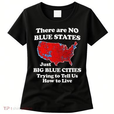 There Are No Blue States Only Big Blue Cities Women's T-Shirt