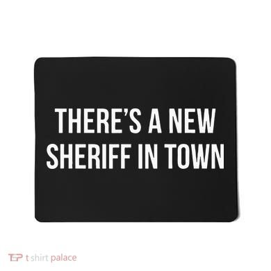 Theres A New Sheriff In Town Mousepad