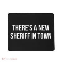 Theres A New Sheriff In Town Mousepad thumb 0