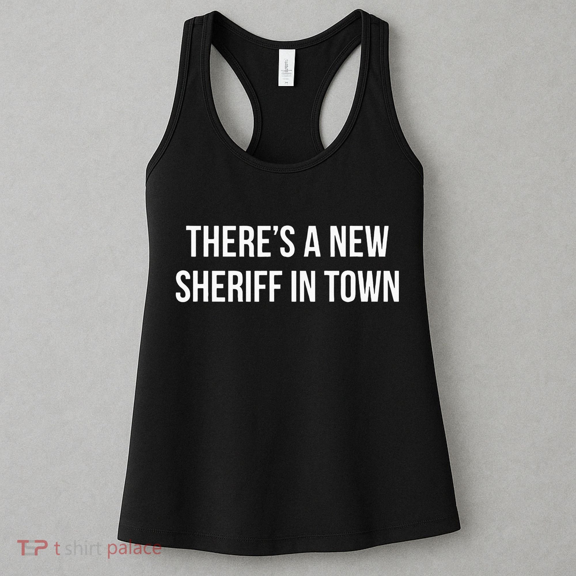 Theres A New Sheriff In Town Women's Tank Top
