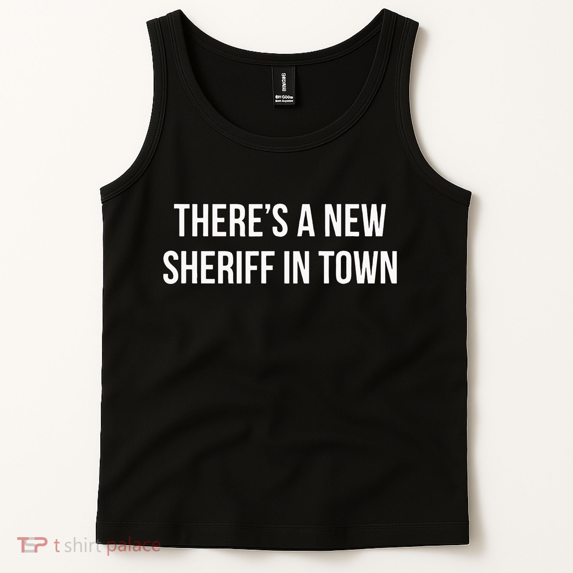 Theres A New Sheriff In Town Tank Top