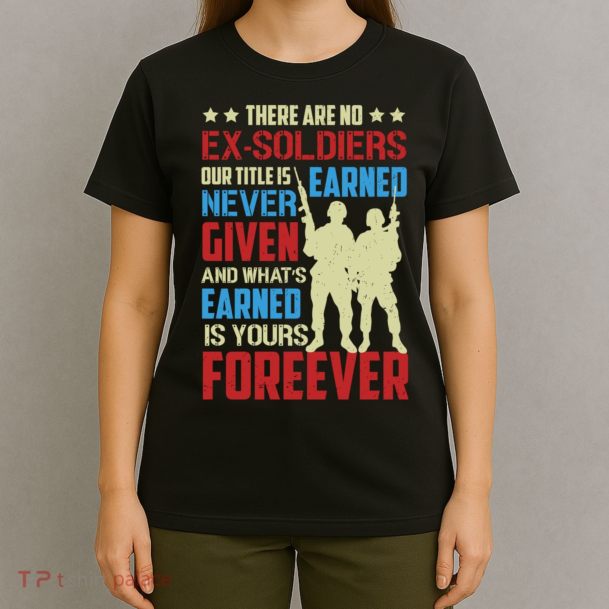 There Are No ExSoldiers Authentic Veteran US Veteran Motivational Slogan T-Shirt