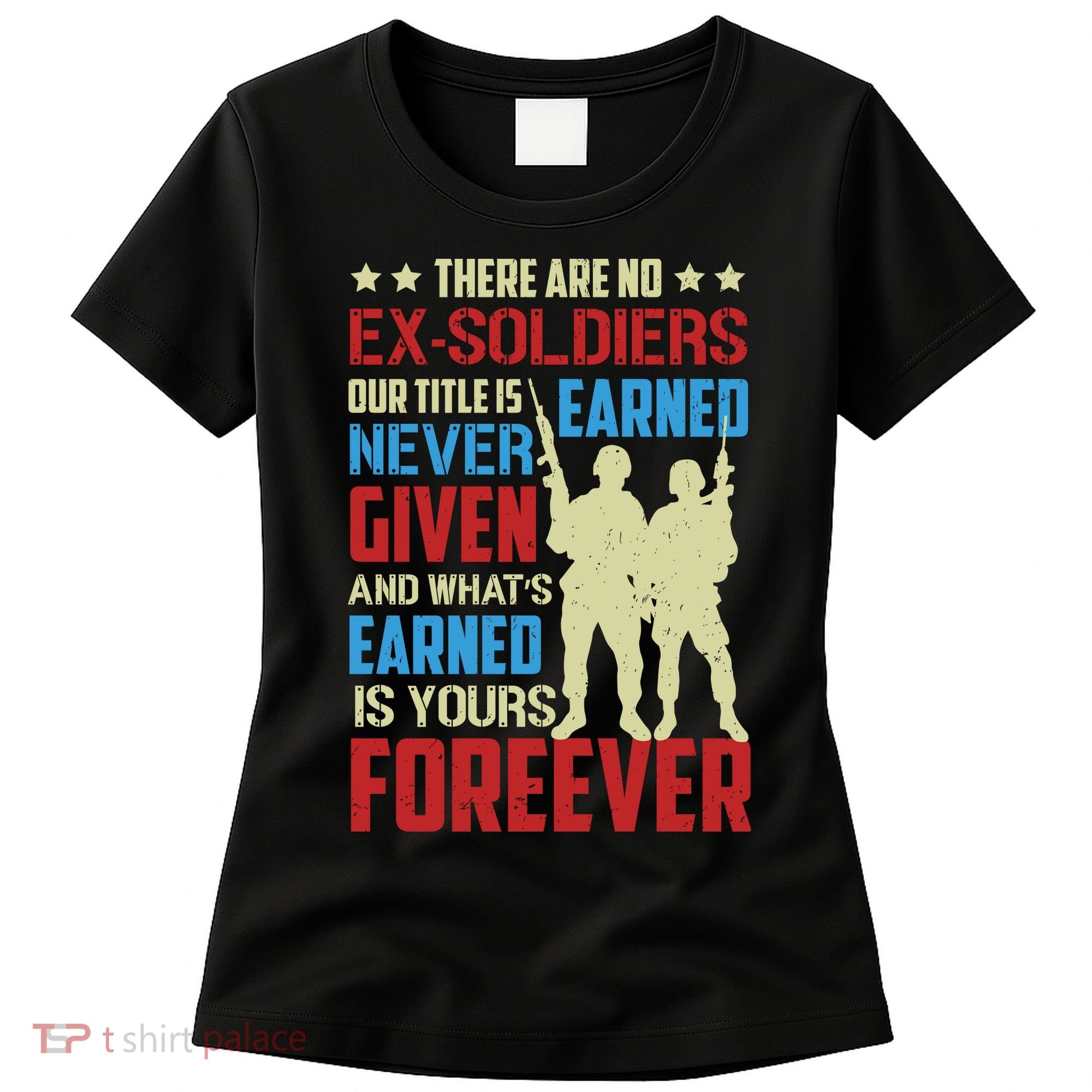 There Are No ExSoldiers Authentic Veteran US Veteran Motivational Slogan Women's T-Shirt