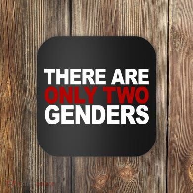 There Are Only Two Genders Coaster