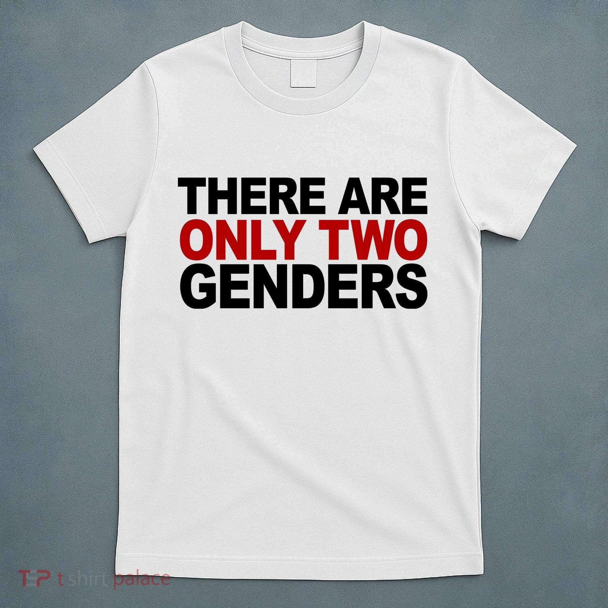 There Are Only Two Genders T-Shirt