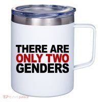 There Are Only Two Genders 12oz Stainless Steel Coffee Mug thumb 0