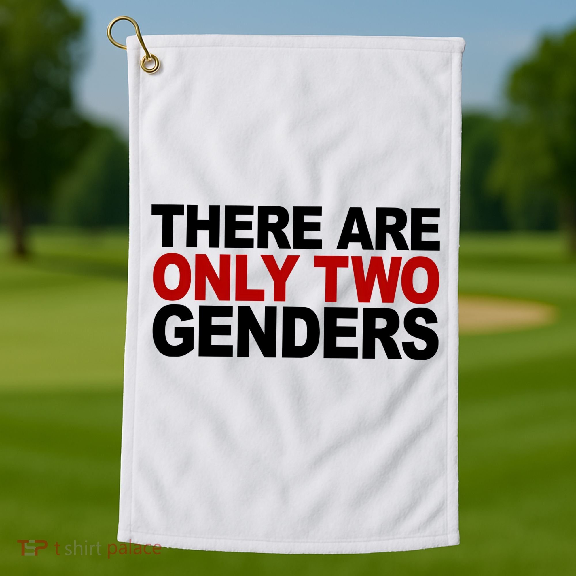 There Are Only Two Genders Golf Towel