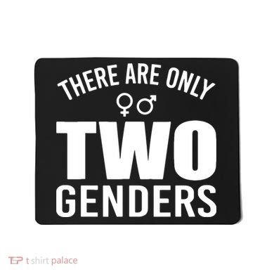 There Are Only Two Genders Gender Mousepad