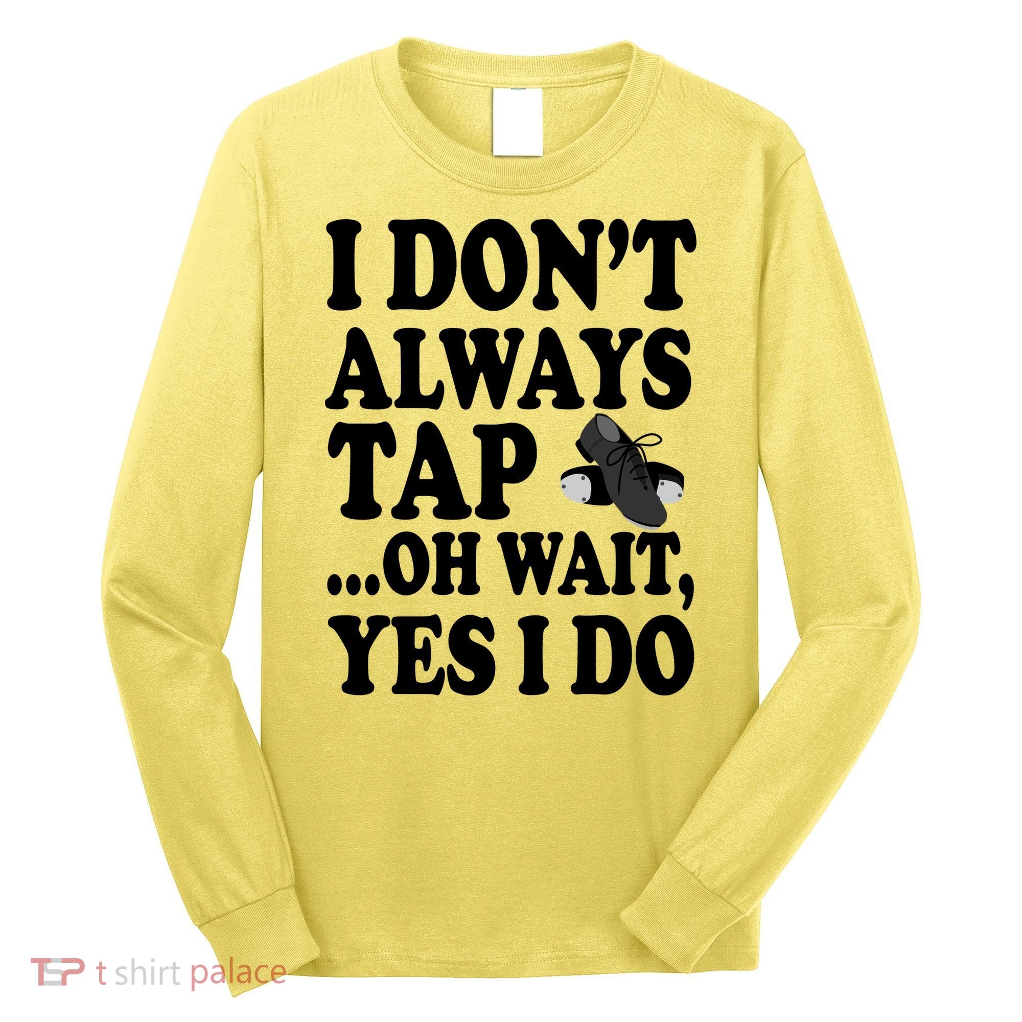 Tap Dancing  Long Sleeve Shirt