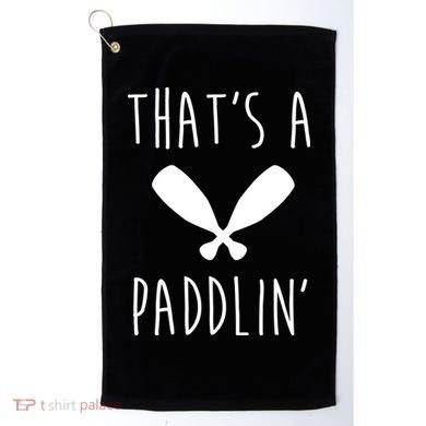 That's A Paddlin Golf Towel