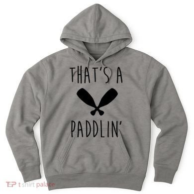 That's A Paddlin Hoodie