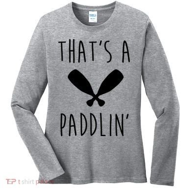 That's A Paddlin Women's Long Sleeve Shirt
