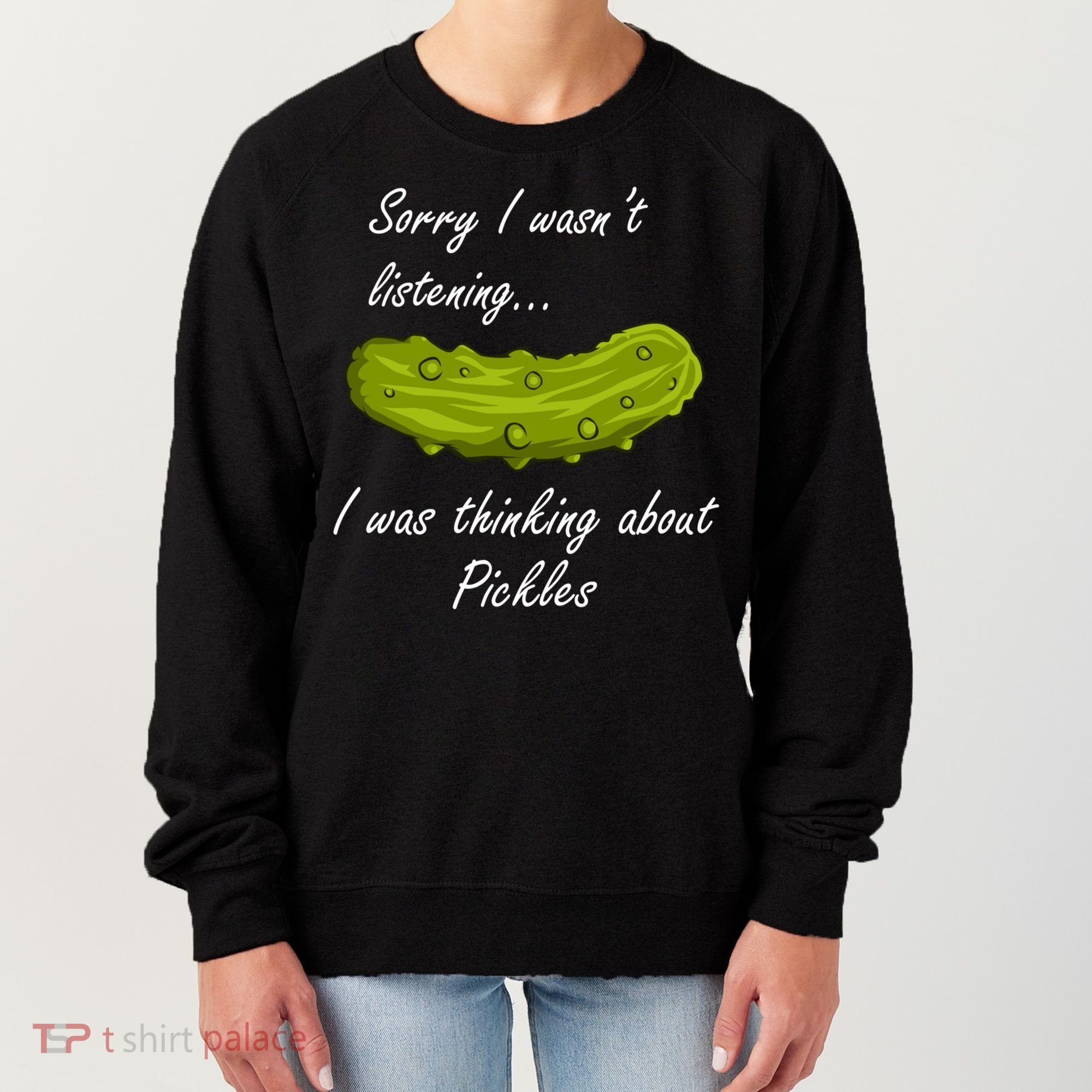 Thinking About Pickles Funny Saying Ferted Cucumber Gift Women's Sweatshirt