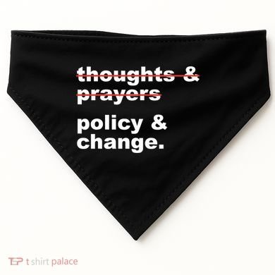 Thoughts And Prayers Policy And Change Human Rights Equality USA-Made Doggie Bandana