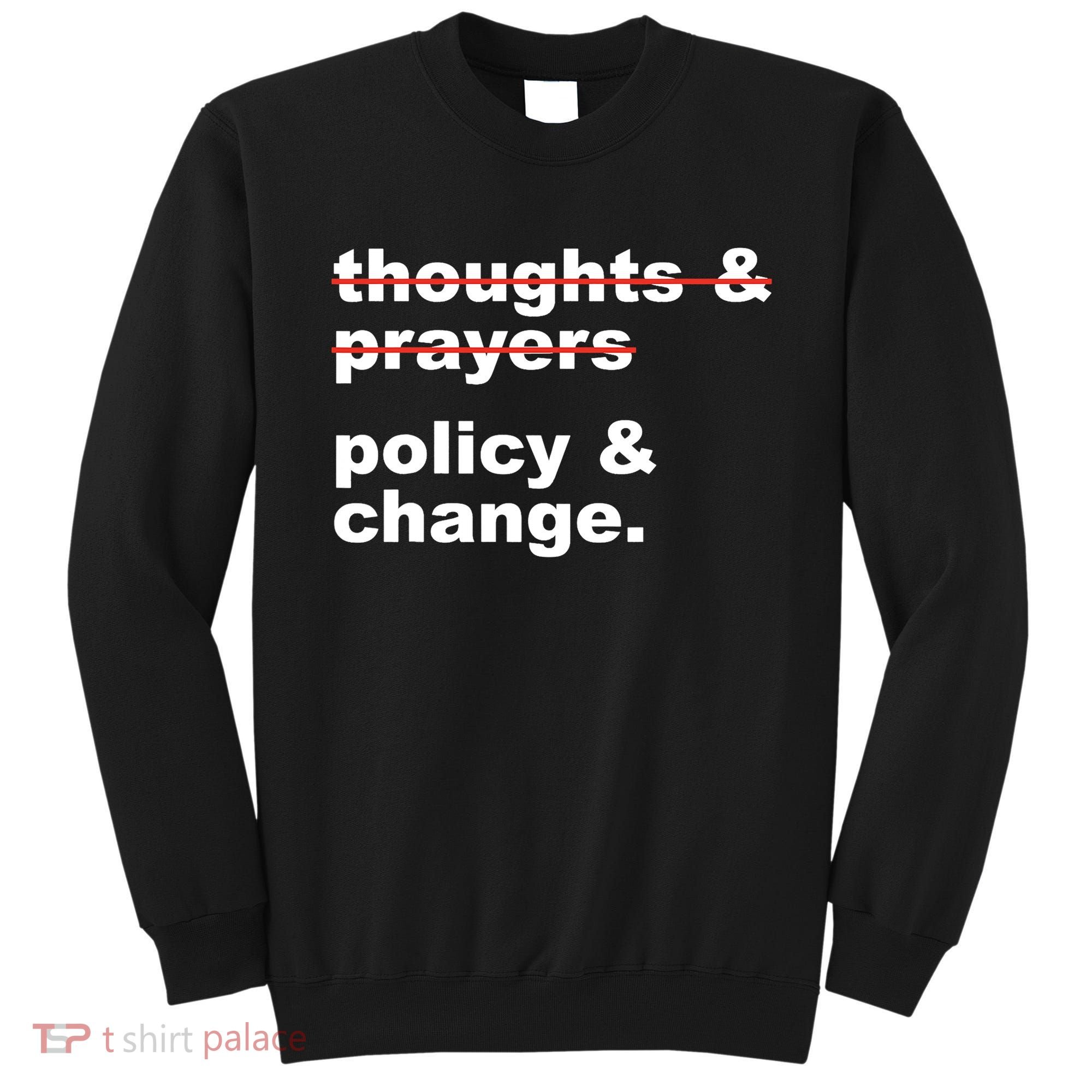 Thoughts And Prayers Policy And Change Human Rights Equality Sweatshirt