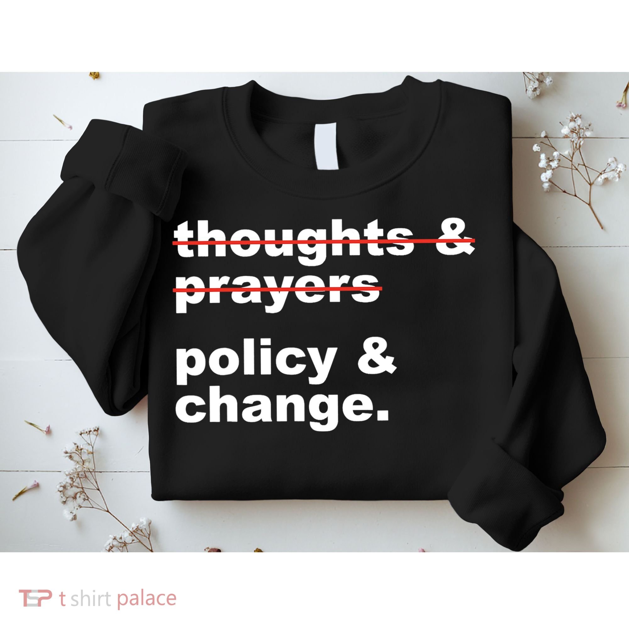 Thoughts And Prayers Policy And Change Human Rights Equality Sweatshirt