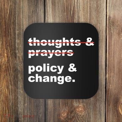 Thoughts And Prayers Policy And Change Human Rights Equality Coaster