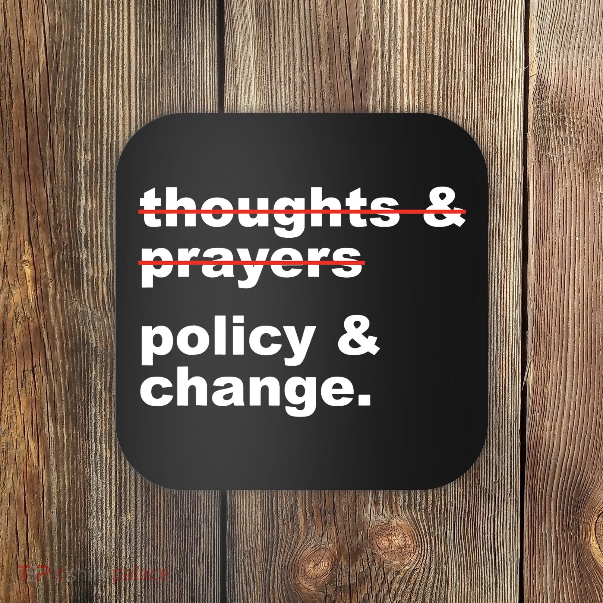 Thoughts And Prayers Policy And Change Human Rights Equality Coaster