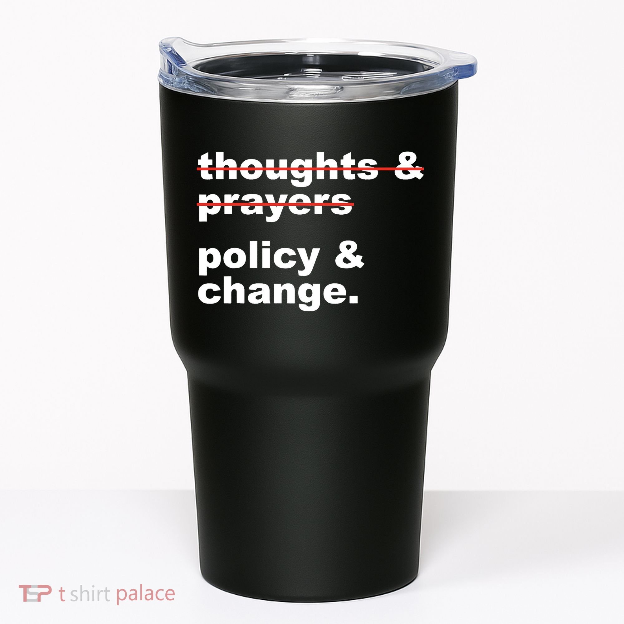 Thoughts And Prayers Policy And Change Human Rights Equality Tumbler