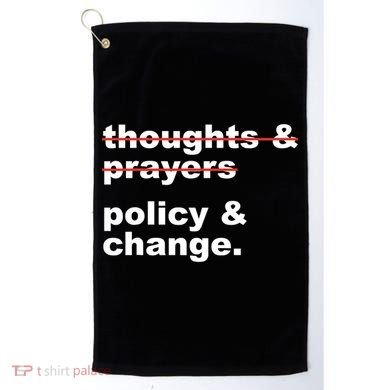 Thoughts And Prayers Policy And Change Human Rights Equality Golf Towel