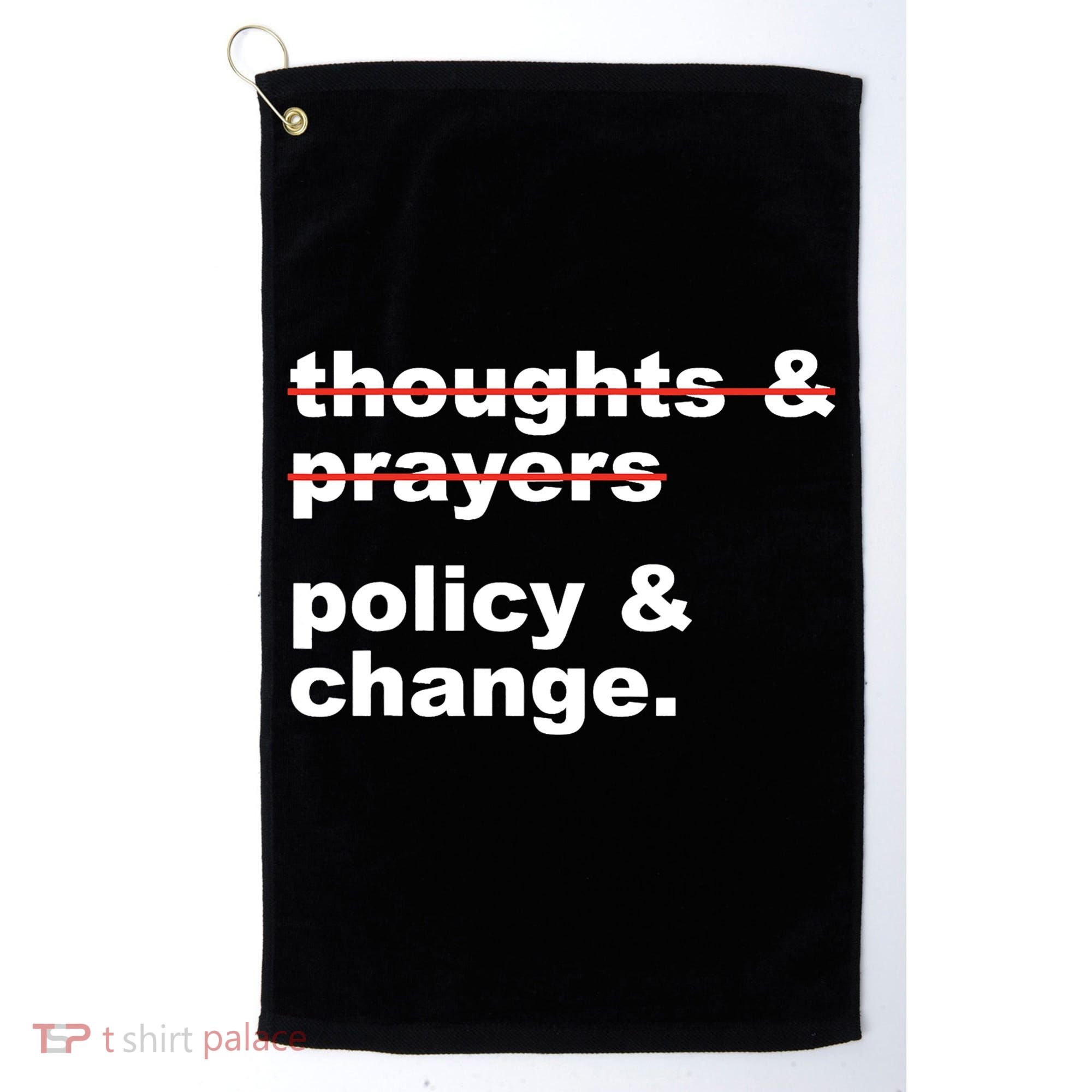 Thoughts And Prayers Policy And Change Human Rights Equality Golf Towel