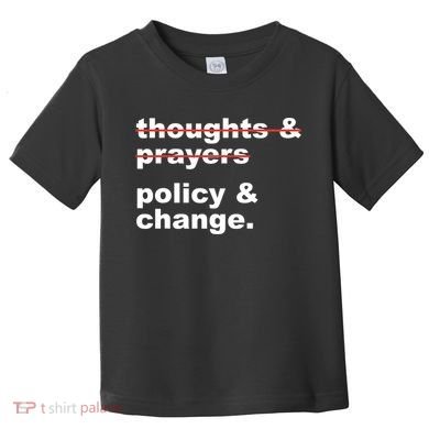 Thoughts And Prayers Policy And Change Human Rights Equality Toddler T-Shirt