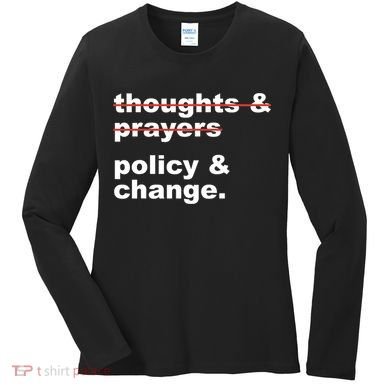 Thoughts And Prayers Policy And Change Human Rights Equality Women's Long Sleeve Shirt